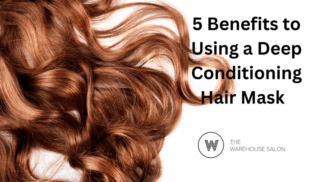 5 Benefits of Using a Deep Conditioning Mask for Healthy, Beautiful Hair
