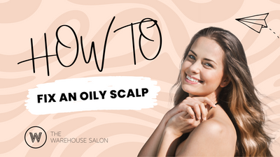 What Causes an Oily Scalp and How to Fix it