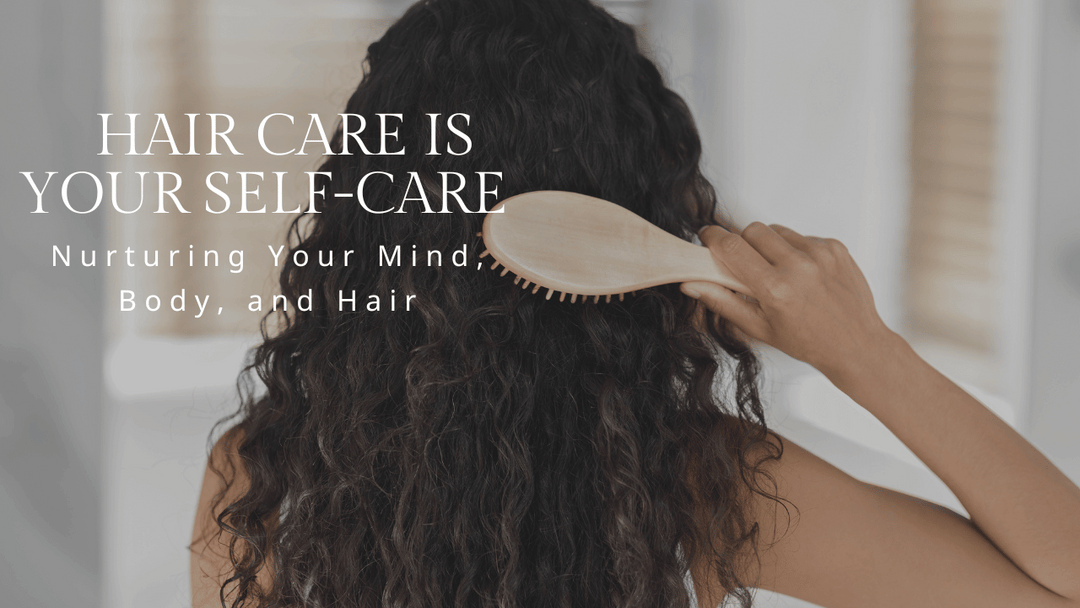 Incorporating Hair Care into Your Self-Care Routine: Nurturing Your Mind, Body, and Hair