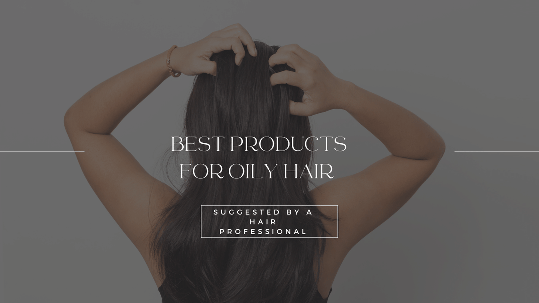 Best Products for Oily Hair 