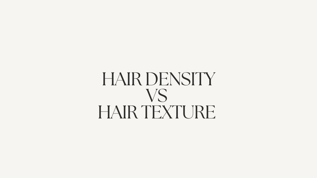 Hair Density Vs Hair Texture - What is the Difference?