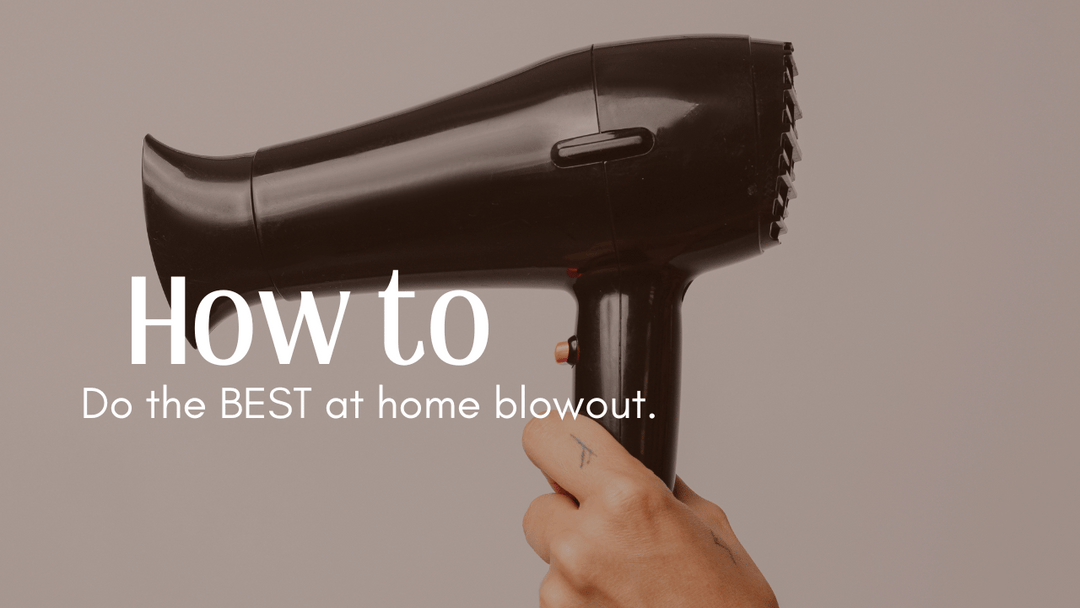 How to Achieve the Best Blowout at Home