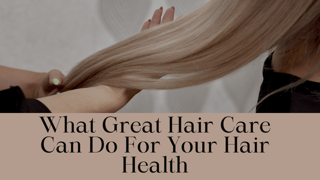 This is What Great Hair Care Can Actually Do For Your Hair Health