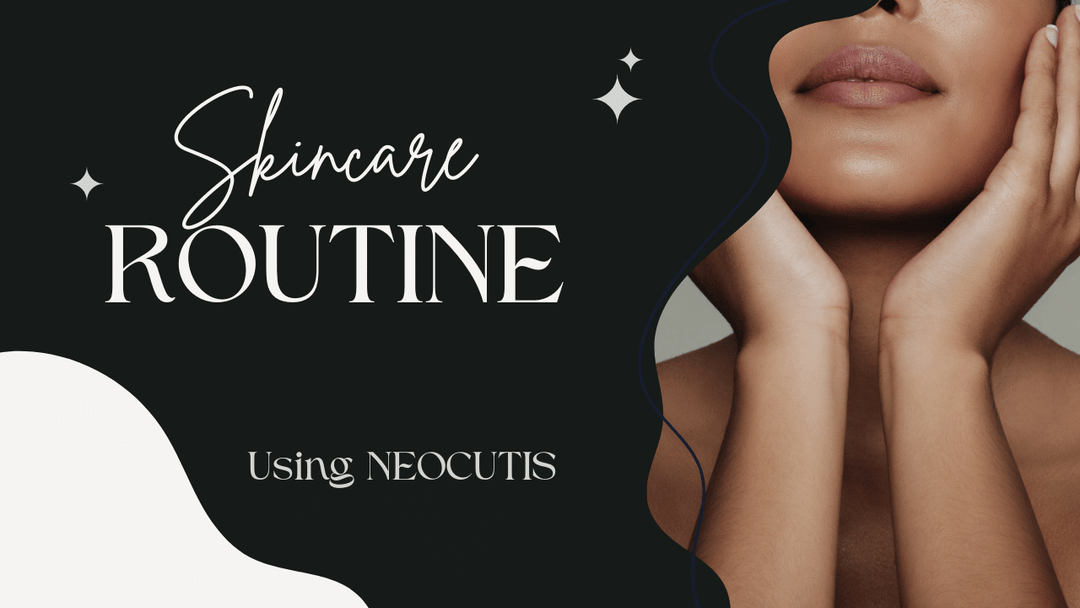 Your New Skincare Routine with NEOCUTIS