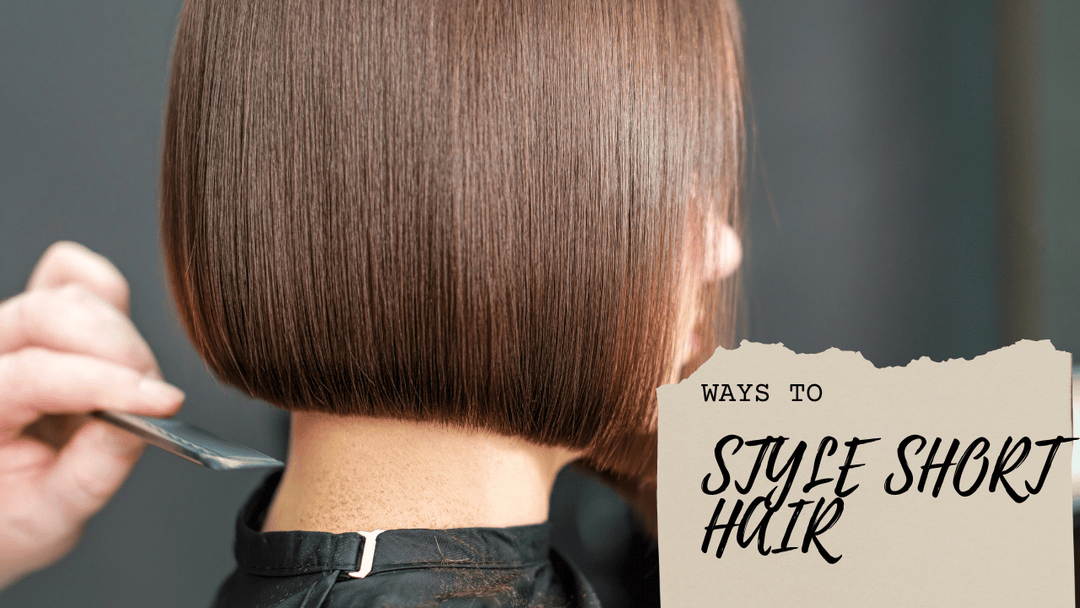 Ways to Style Short Hair