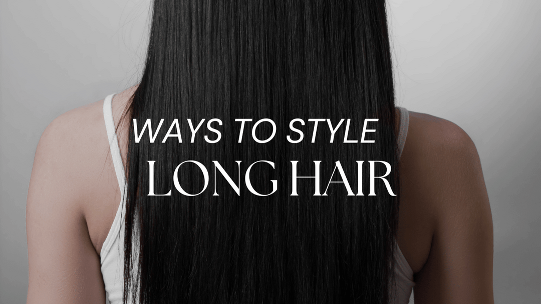 Ways To Style Long Hair
